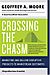 Geoffrey A. Moore: Crossing the Chasm